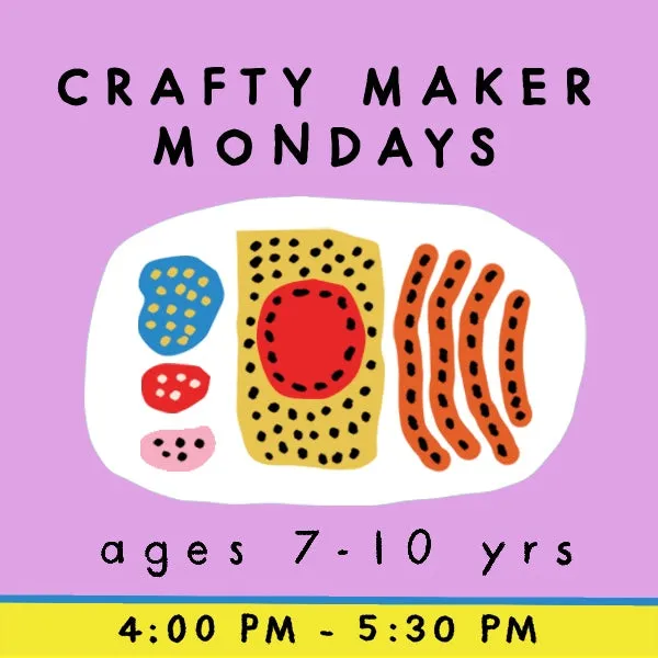 CRAFTY MAKER MONDAYS | SESSION III